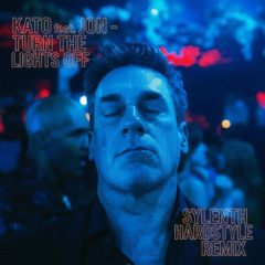 Kato feat. Jon - Turn The Lights Off (Sylenth Hardstyle Remix) [FILTERED]