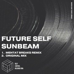 Future Self - Sunbeam (Original + Mentat Breaks Remix) (SELFCONTROL004)