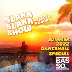 Blaka Blaka Show - Summer 2022 Dancehall Special