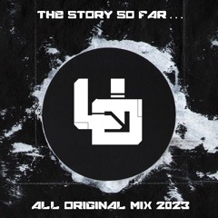 The Story So Far... (2023 All Original Mix)