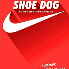 View [EBOOK EPUB KINDLE PDF] Shoe Dog: Young Readers Edition by  Phil Knight 📗