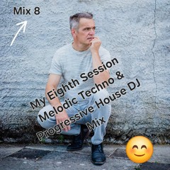 My Eighth Session Melodic Techno & Progressive House Mix