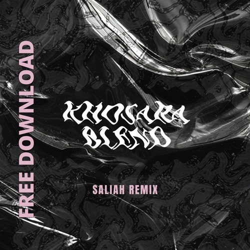 KHOSARA BLEND - SALIAH REMIX