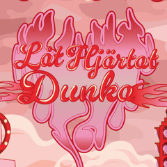DUNKA FÖR EN HUNKA - Kravalentine 2025