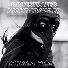 Night Crawler [𝐈𝐙𝐔𝐑𝐑𝐈𝐀 Remix]