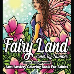 [PDF]❤️ DOWNLOAD❤️  Fairy Land Color By Number Coloring Book for Adults BLACK BACKGROUND - Ant