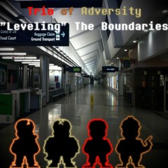 [Trio of Adversity] "Leveling" The Boundaries (Phase 2.5) [Christmas Special 1/2]