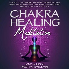 Access [PDF EBOOK EPUB KINDLE] Chakra Healing Meditation: A Guide to Balancing and Unblocking Chakra