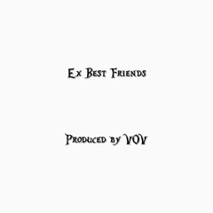 EX BEST FRIENDS (INTERLUDE) PROD. VOV
