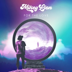 Mikey Lion - For The Love Of What?