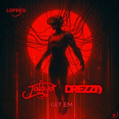 Jalaya x Drezza - Get Em