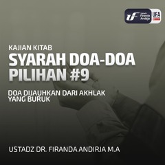 Syarah Doa - Doa Pilihan #9  Doa Dijauhkan Dari Akhlak Yang Buruk - Ust Dr. Firanda Andirja, M.A