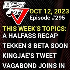 Best of V Show #295 - Vagabond Shares His FGC Experience
