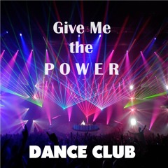 * Give Me The Power *
