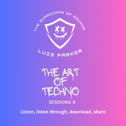 Luis Parker The Art Of Techno Sessions 6