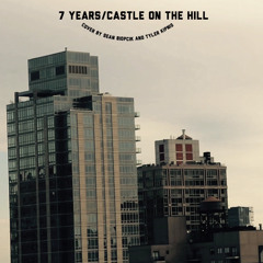 7 Years/Castle On The Hill Cover and Mashup by Tyler Kipnis and Sean Biopcik- 2020