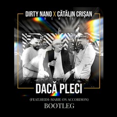 Dirty Nano X Catalin Crisan - Daca Pleci (Remix) Feat Heidi - Marie On Accordion