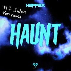 NEFFEX - HAUNT (#1 Sidon fan remix)