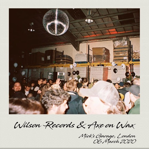 Wilson Records & Axe on Wax at Mick's Garage, London 06/03/20