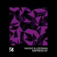 Wacko & Leedman - Empress ft. Beth Malcolm