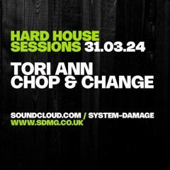 HARDHOUSE SESSIONS WITH CHOP & CHANGE 2 HOUR GUEST MIX AND RESIDENT TORI ANN