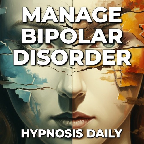 Stream 230921 Manage Bipolar Disorder by Hypnosis Daily Listen