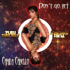 Camila CabeIIo - Don't G0 Yet - DJ FUri DRUMS EXtended House Club Remix FREE DOWNLOAD