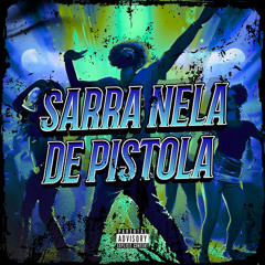 SARRA NELA DE PISTOLA