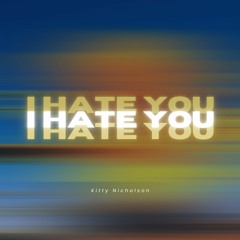 I Hate You (Prod.GAXILLIC & Billionstars)