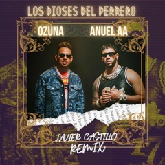 Anuel AA Y Ozuna - Los Dioses Del Perreo (Javier Castillo Remix)