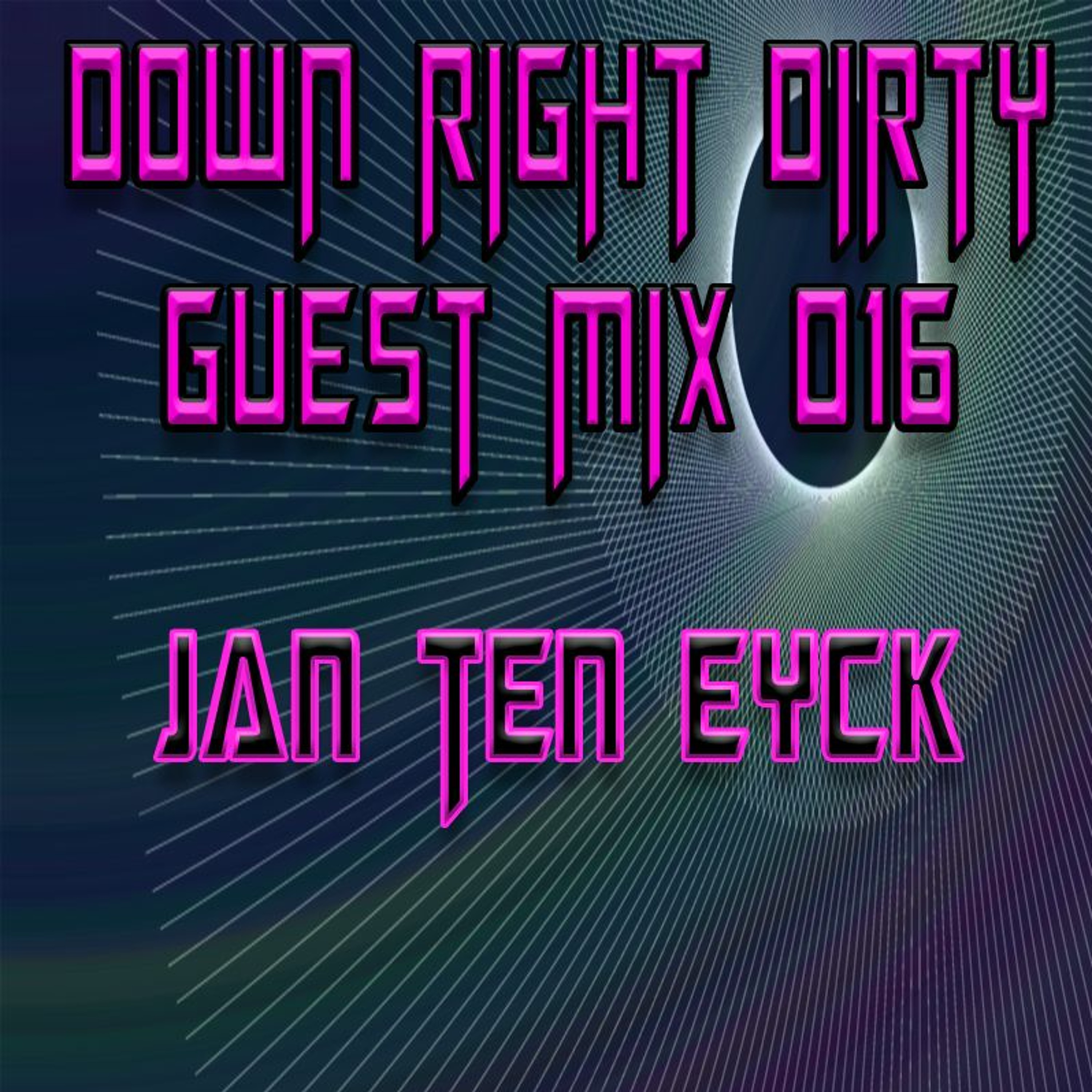 Down Right Dirty Guest Mix 016   Jan Ten Eyck episode artwork