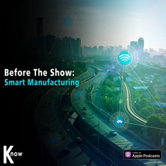 Smart Manufacturing - Before the Show #277