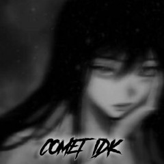 Comet Idk  BASS - BOOSTED