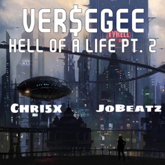 Hell of a Life Pt 2 - Ver$eGee x Chri5x x JoBeatz