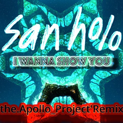 Artwork for San Holo- I WANNA SHOW YOU [the.Apollo_Project'Space Bass Remix] 👽🛸🌙✨ by the.Apollo_Project
