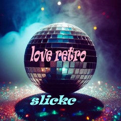 love retro  by slickc 2025