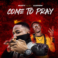 Mustyp ft Lil Show _ Come To Pray