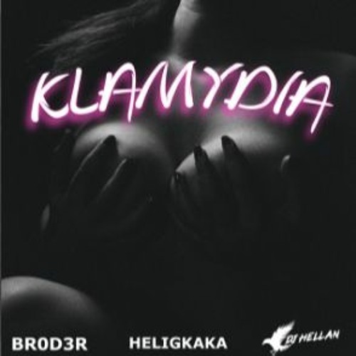 Heligkaka Feat. BR0D3R & DJ Hellan - Klamydia Nightcore