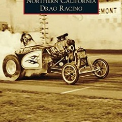 Read pdf Northern California Drag Racing (Images of America) by  Mr. Steve Reyes