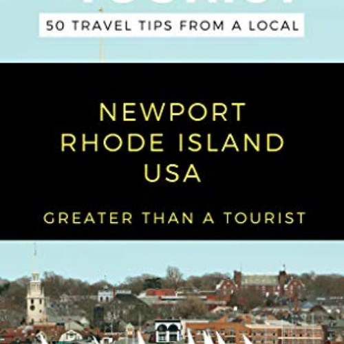 [DOWNLOAD] KINDLE 📫 GREATER THAN A TOURIST- NEWPORT RHODE ISLAND USA: 50 Travel Tips