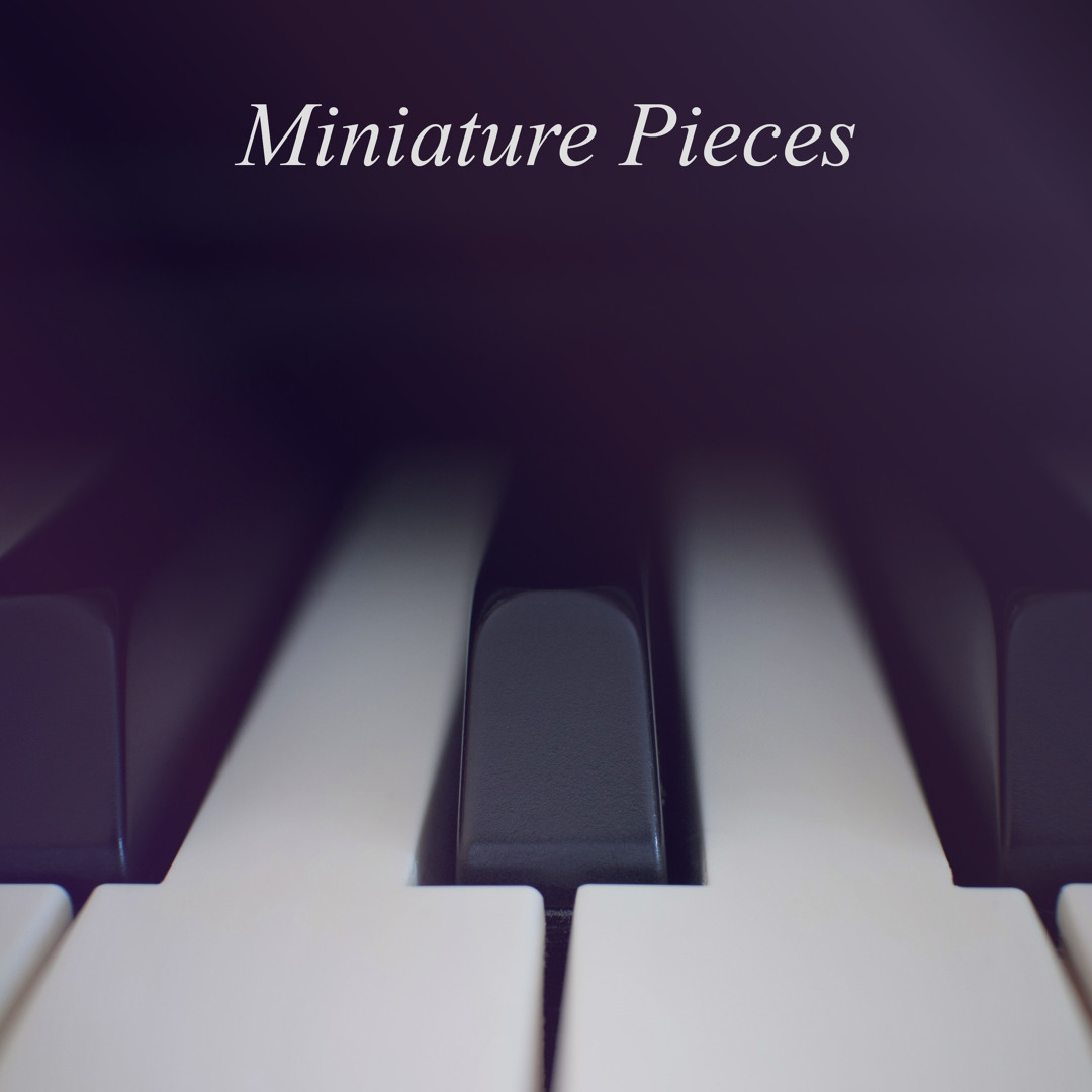 Miniature Pieces