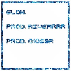 Glow (Prod. Riverrrr + C1os3r)