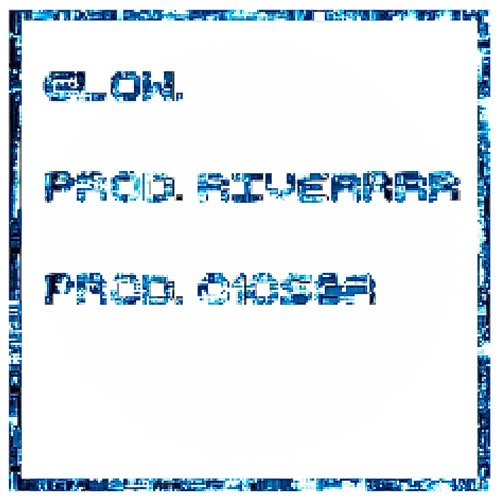 Glow (Prod. Riverrrr + C1os3r)
