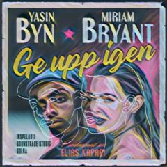 Miriam Bryant & Yasin - Ge upp igen (Markus Kovacs x Ingemar Friberger REMIX)
