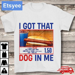 I Got That Dog In Me Hotdogs Combo 4th Of July Dad Mom T-Shirt