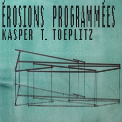 Érosions Programmées (excerpt) by Kasper T. Toeplitz