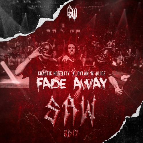 Chaotic Hostility - Fade Away (SAW EDIT) [FREE DOWNLOAD]
