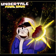 Undertale Final Save: Final Save (Scrapped | READ DESCRIPTION)
