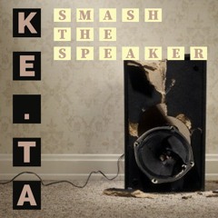 KE.TA - Smash The Speaker