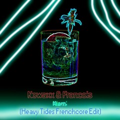 Nowaxx & Francois - Miami (Heavy Tides Frenchcore Edit)[FREE DL]